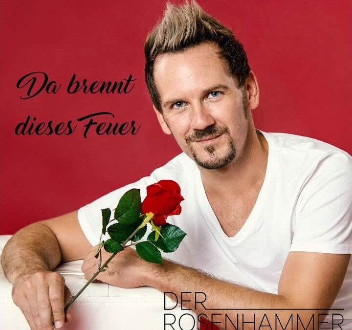 Da brennt dieses Feuer – Der Rosenhammer