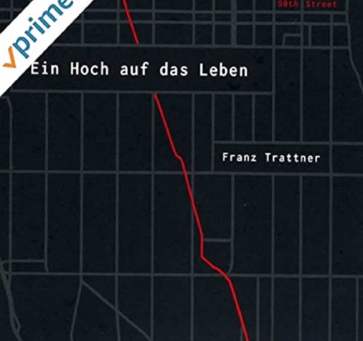 Ein Hoch auf das Leben – Franz Trattner
